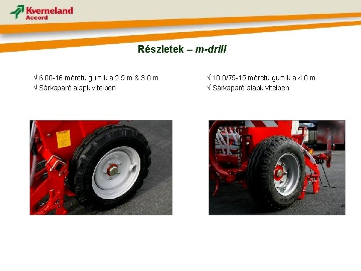 Részletek – m-drill √ 6. 00 -16 méretű gumik a 2. 5 m &