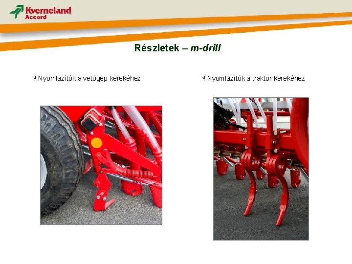 Részletek – m-drill √ Nyomlazítók a vetőgép kerekéhez √ Nyomlazítók a traktor kerekéhez 