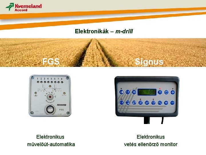 Elektronikák – m-drill FGS Elektronikus művelőút-automatika Signus Elektronikus vetés ellenőrző monitor 