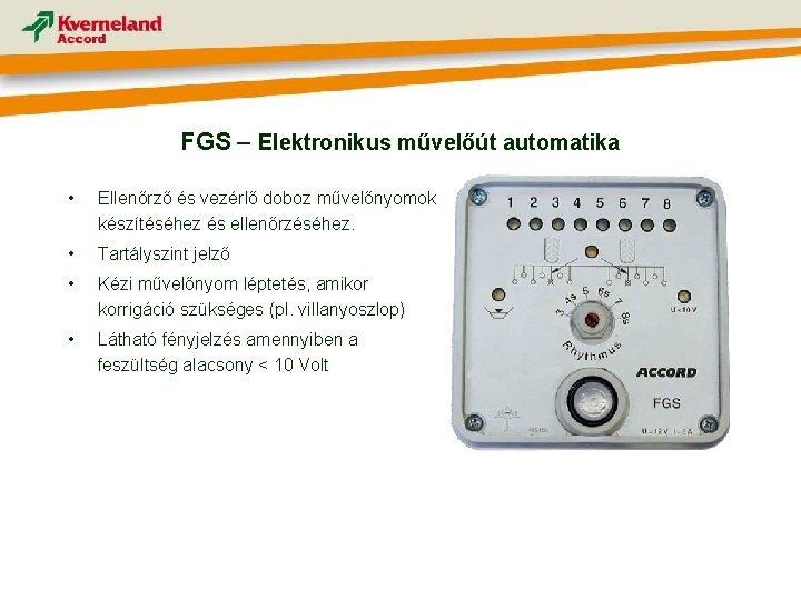 FGS – Elektronikus művelőút automatika • Ellenőrző és vezérlő doboz művelőnyomok készítéséhez és ellenőrzéséhez.