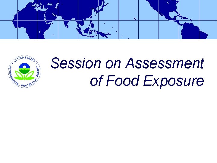 Session on Assessment of Food Exposure 