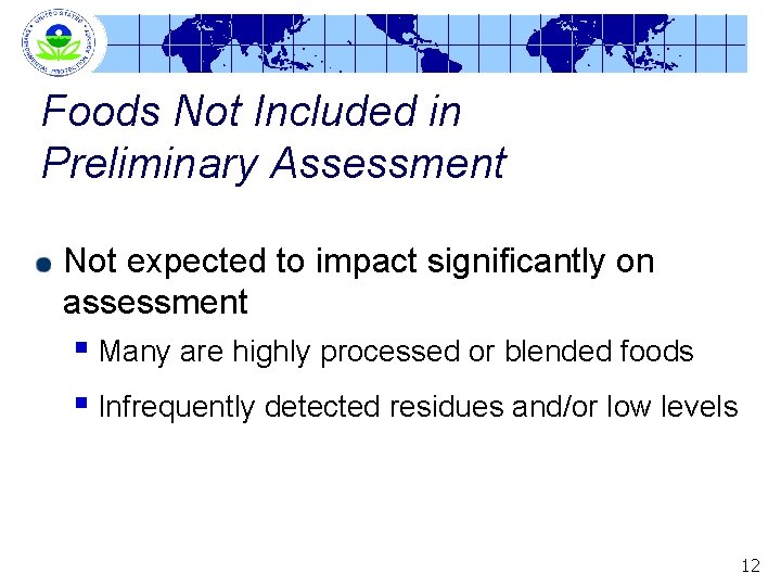 Foods Not Included in Preliminary Assessment Not expected to impact significantly on assessment §