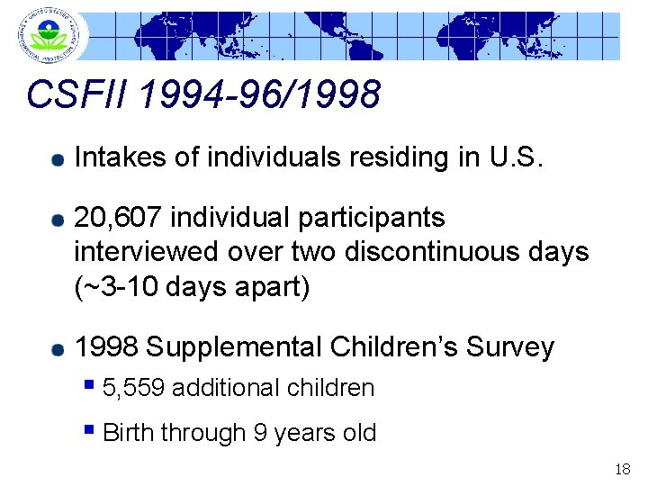 CSFII 1994 -96/1998 Intakes of individuals residing in U. S. 20, 607 individual participants