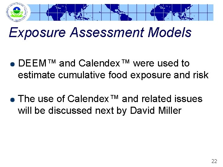 Exposure Assessment Models DEEM™ and Calendex™ were used to estimate cumulative food exposure and