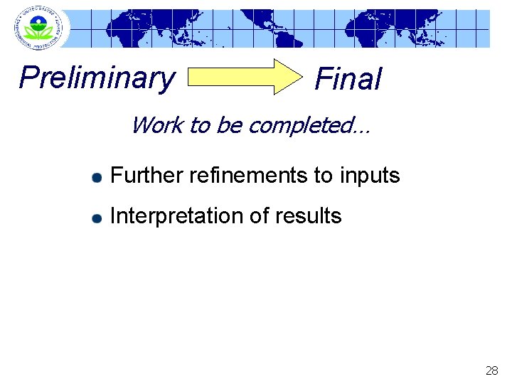 Preliminary Final Work to be completed… Further refinements to inputs Interpretation of results 28