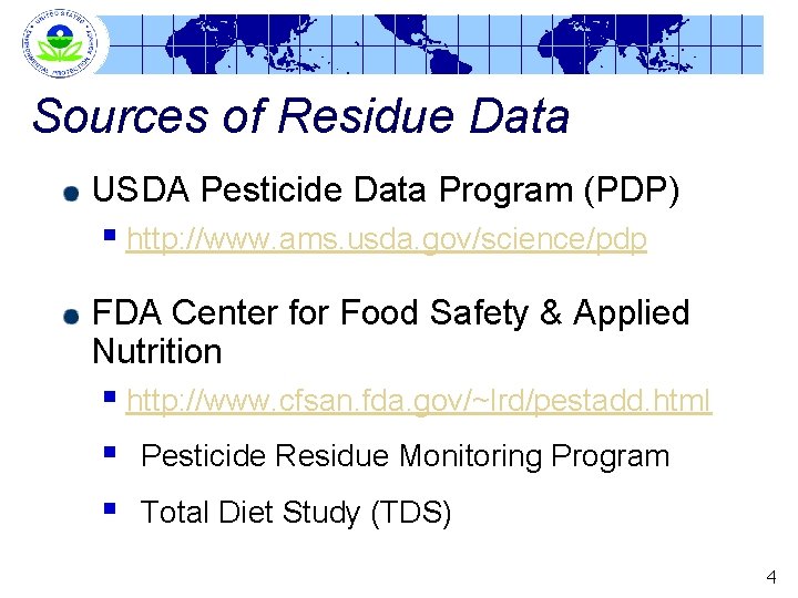 Sources of Residue Data USDA Pesticide Data Program (PDP) § http: //www. ams. usda.