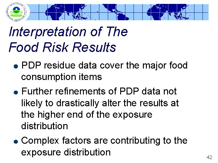 Interpretation of The Food Risk Results PDP residue data cover the major food consumption