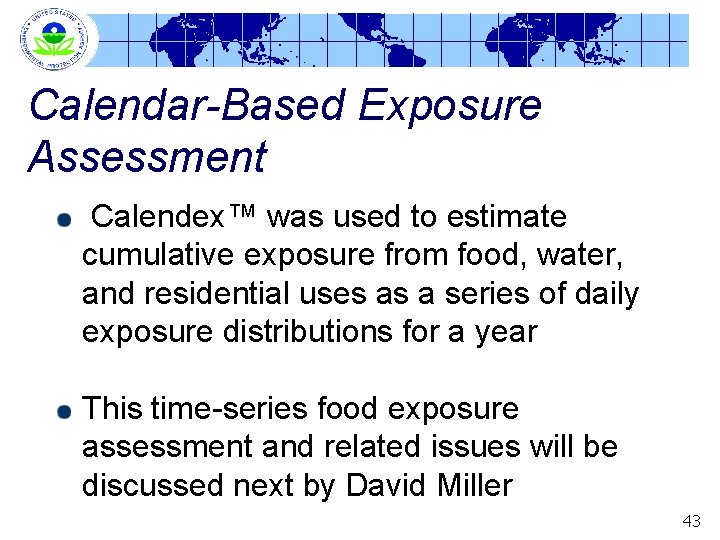 Calendar-Based Exposure Assessment Calendex™ was used to estimate cumulative exposure from food, water, and