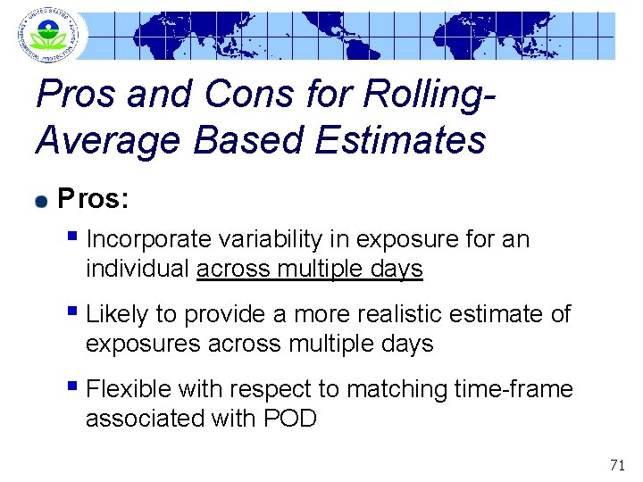 Pros and Cons for Rolling. Average Based Estimates Pros: § Incorporate variability in exposure