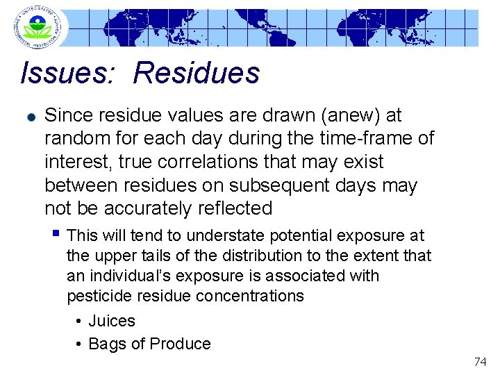 Issues: Residues Since residue values are drawn (anew) at random for each day during