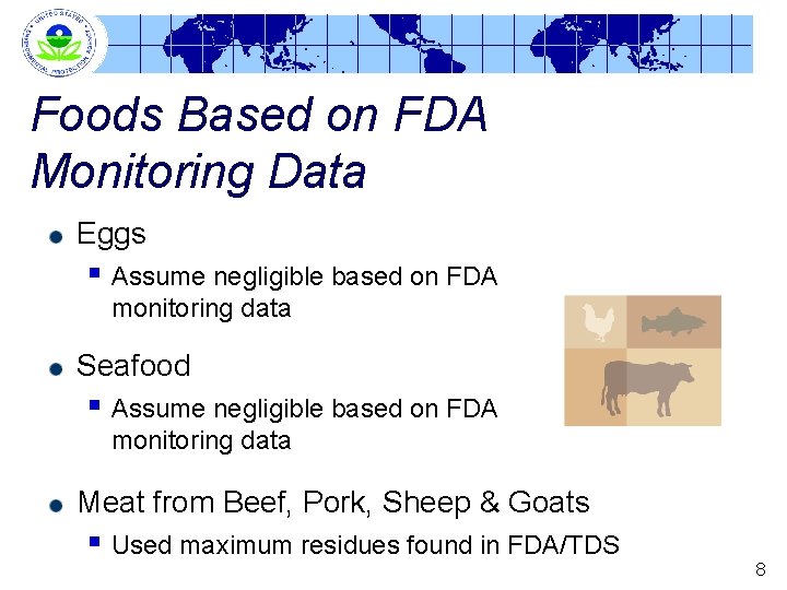 Foods Based on FDA Monitoring Data Eggs § Assume negligible based on FDA monitoring