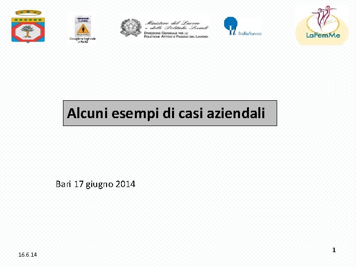 Alcuni esempi di casi aziendali Bari 17 giugno 2014 16. 6. 14 1 