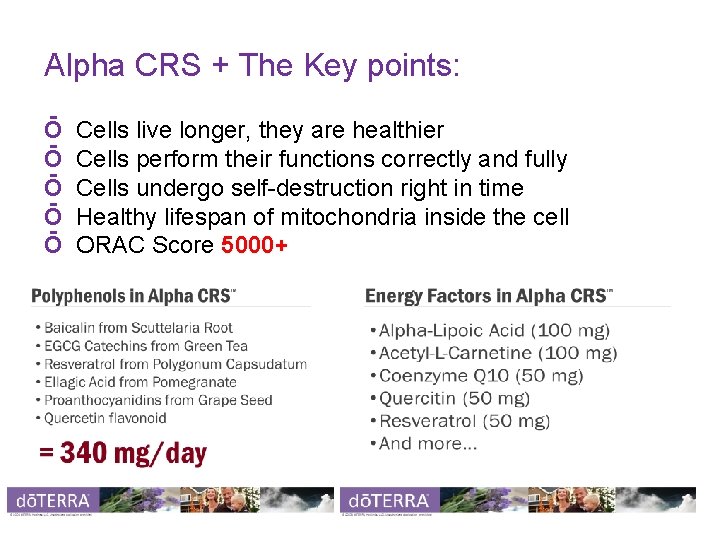 Alpha CRS + The Key points: Ō Ō Ō Cells live longer, they are