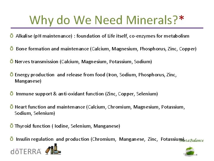 Why do We Need Minerals? * Ō Alkalise (p. H maintenance) : foundation of