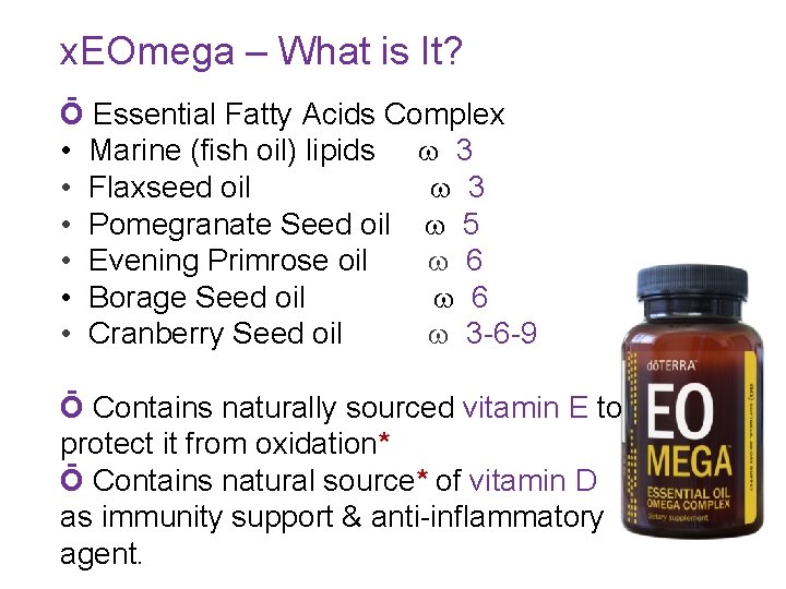 x. EOmega – What is It? Ō Essential Fatty Acids Complex • Marine (fish x. EOmega – What is It? Ō Essential Fatty Acids Complex • Marine (fish