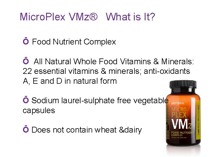 Micro. Plex VMz® What is It? Ō Food Nutrient Complex Ō All Natural Whole