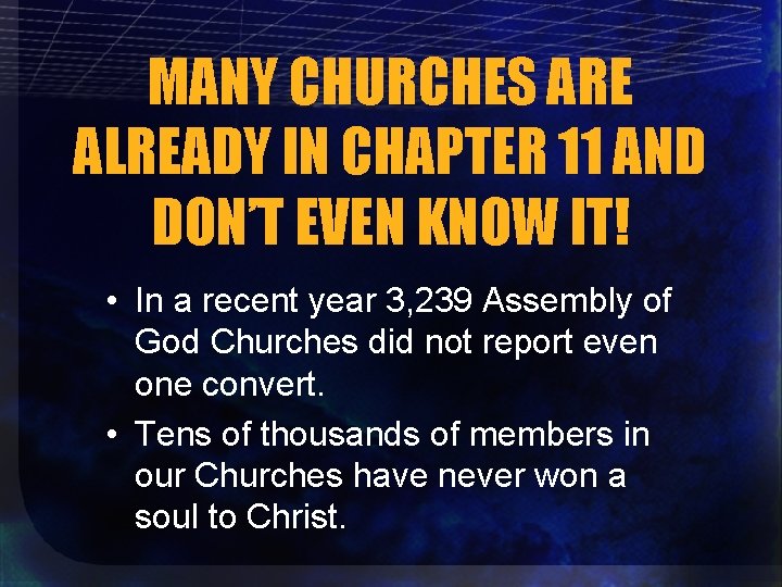 MANY CHURCHES ARE ALREADY IN CHAPTER 11 AND DON’T EVEN KNOW IT! • In