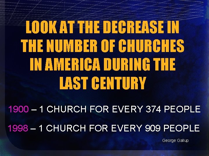 LOOK AT THE DECREASE IN THE NUMBER OF CHURCHES IN AMERICA DURING THE LAST