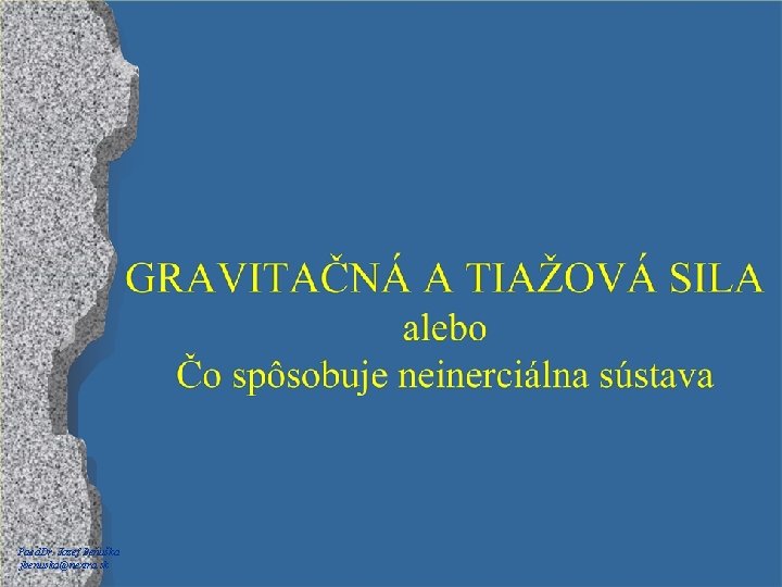 Paed. Dr. Jozef Beňuška jbenuska@nextra. sk 