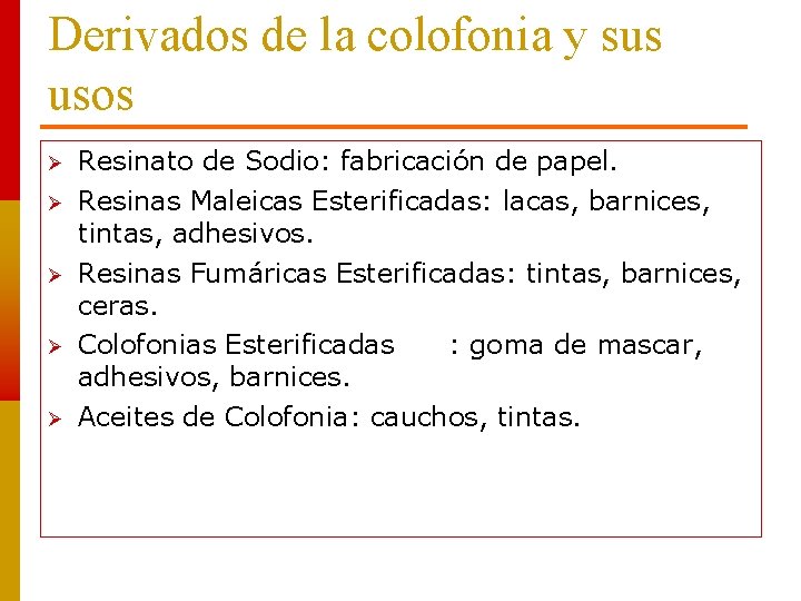 Derivados de la colofonia y sus usos Resinato de Sodio: fabricación de papel. Resinas