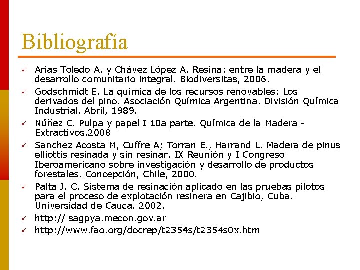 Bibliografía Arias Toledo A. y Chávez López A. Resina: entre la madera y el