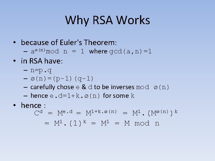 Why RSA Works • because of Euler's Theorem: – aø(n)mod n = 1 where