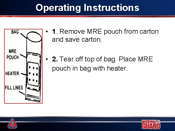Operating Instructions • 1. Remove MRE pouch from carton and save carton. • 2. Operating Instructions • 1. Remove MRE pouch from carton and save carton. • 2.