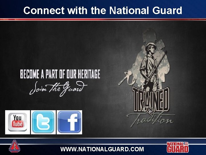 Connect with the National Guard WWW. NATIONALGUARD. COM Connect with the National Guard WWW. NATIONALGUARD. COM