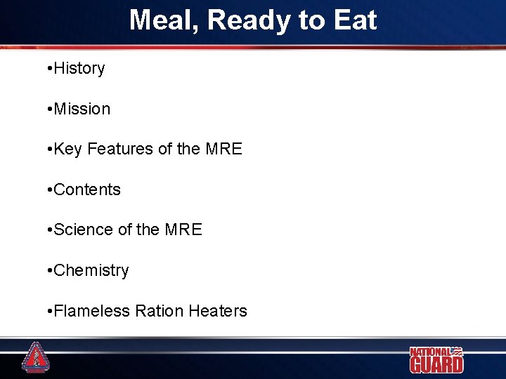 Meal, Ready to Eat • History • Mission • Key Features of the MRE Meal, Ready to Eat • History • Mission • Key Features of the MRE