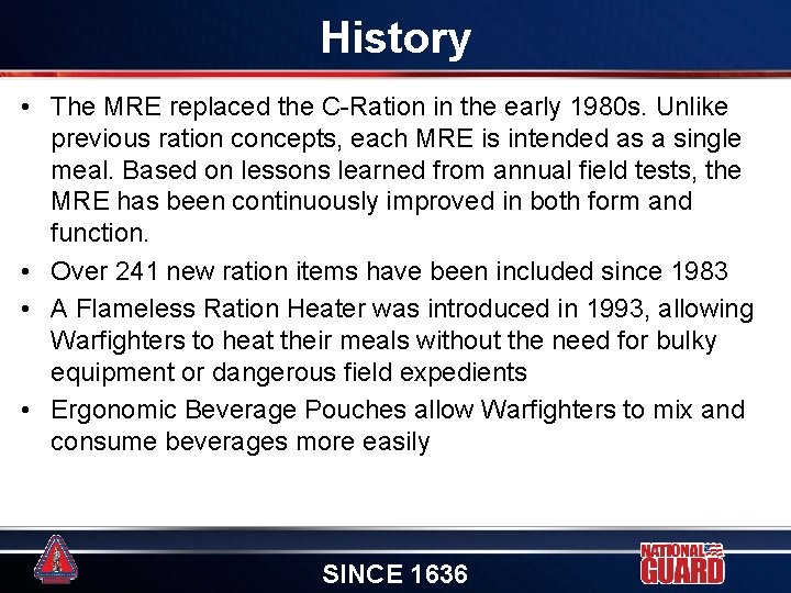 History • The MRE replaced the C-Ration in the early 1980 s. Unlike previous History • The MRE replaced the C-Ration in the early 1980 s. Unlike previous