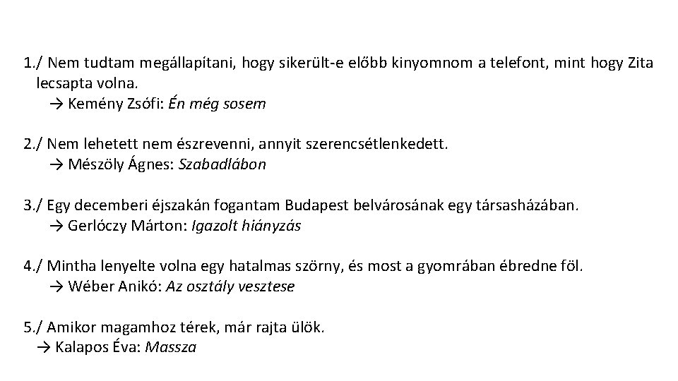 1. / Nem tudtam megállapítani, hogy sikerült-e előbb kinyomnom a telefont, mint hogy Zita 1. / Nem tudtam megállapítani, hogy sikerült-e előbb kinyomnom a telefont, mint hogy Zita