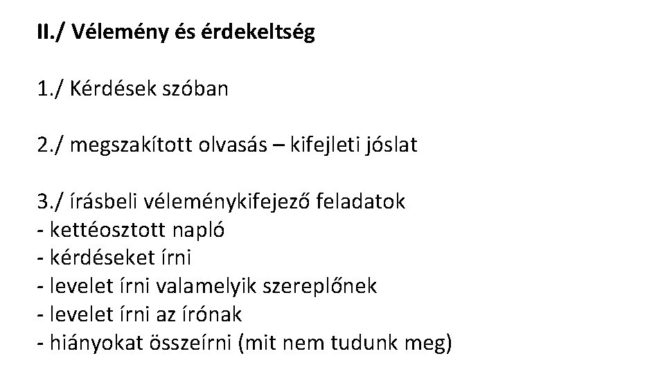 II. / Vélemény és érdekeltség 1. / Kérdések szóban 2. / megszakított olvasás – II. / Vélemény és érdekeltség 1. / Kérdések szóban 2. / megszakított olvasás –