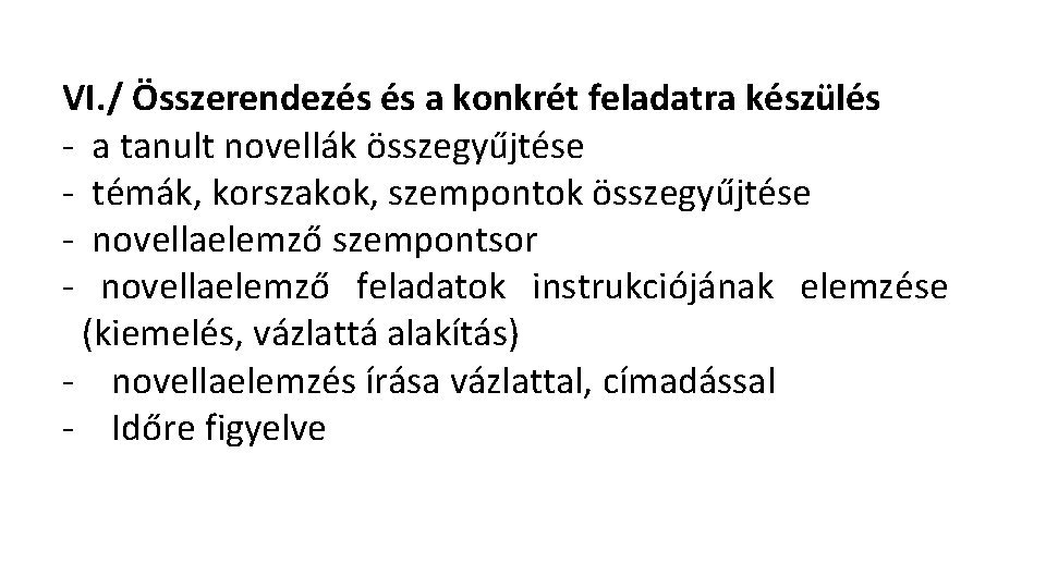 VI. / Összerendezés és a konkrét feladatra készülés - a tanult novellák összegyűjtése - VI. / Összerendezés és a konkrét feladatra készülés - a tanult novellák összegyűjtése -
