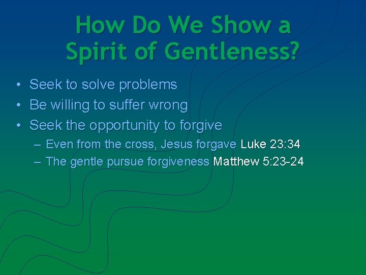 How Do We Show a Spirit of Gentleness? • • • Seek to solve