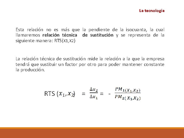 La tecnología Esta relación no es más que la pendiente de la isocuanta, la La tecnología Esta relación no es más que la pendiente de la isocuanta, la
