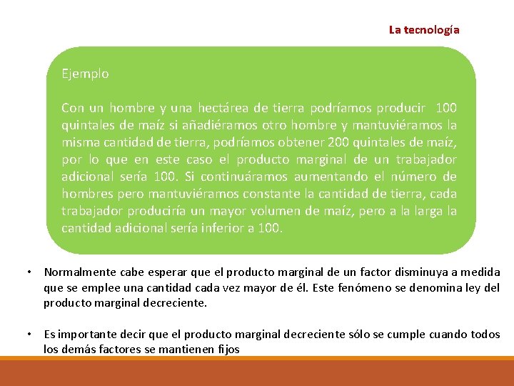 La tecnología Ejemplo Con un hombre y una hectárea de tierra podríamos producir 100 La tecnología Ejemplo Con un hombre y una hectárea de tierra podríamos producir 100