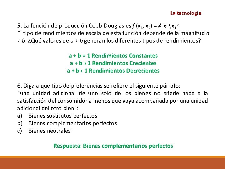 La tecnología 5. La función de producción Cobb-Douglas es f (x 1, x 2) La tecnología 5. La función de producción Cobb-Douglas es f (x 1, x 2)