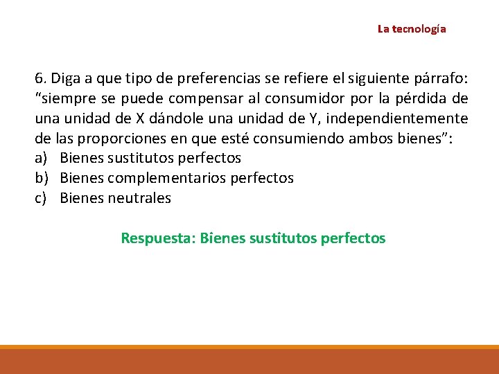 La tecnología 6. Diga a que tipo de preferencias se refiere el siguiente párrafo: La tecnología 6. Diga a que tipo de preferencias se refiere el siguiente párrafo:
