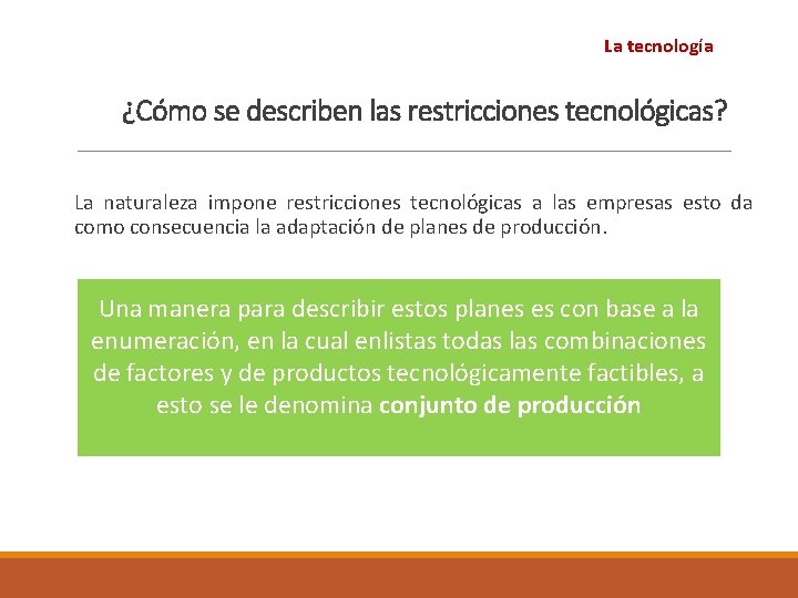 La tecnología ¿Cómo se describen las restricciones tecnológicas? La naturaleza impone restricciones tecnológicas a La tecnología ¿Cómo se describen las restricciones tecnológicas? La naturaleza impone restricciones tecnológicas a