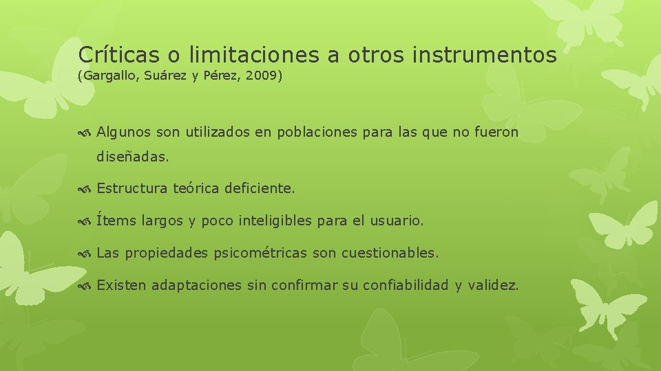 Críticas o limitaciones a otros instrumentos (Gargallo, Suárez y Pérez, 2009) Algunos son utilizados