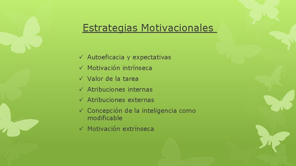 Estrategias Motivacionales ü Autoeficacia y expectativas ü Motivación intrínseca ü Valor de la tarea