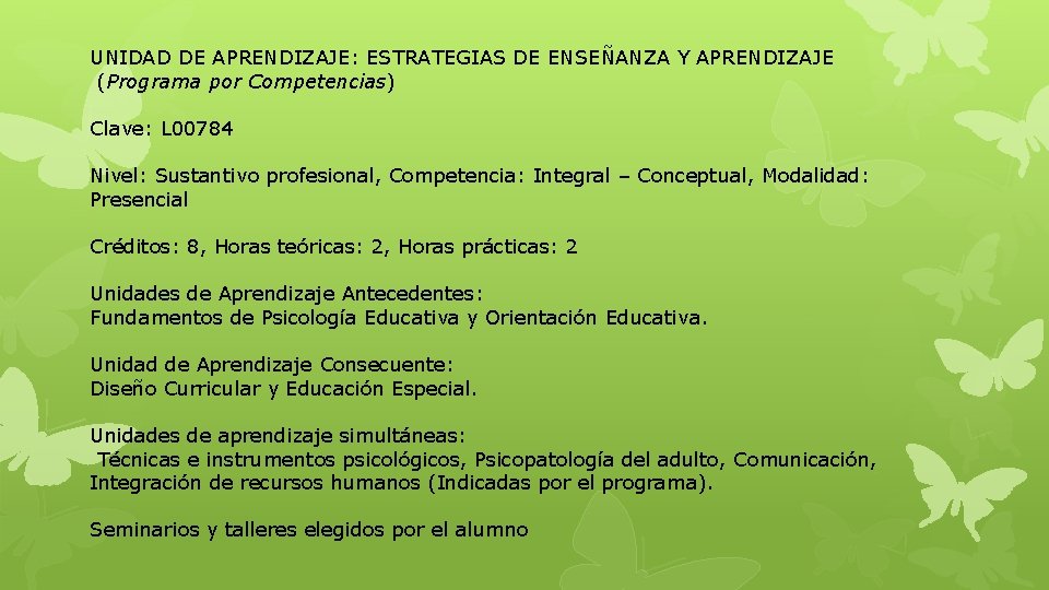 UNIDAD DE APRENDIZAJE: ESTRATEGIAS DE ENSEÑANZA Y APRENDIZAJE (Programa por Competencias) Clave: L 00784