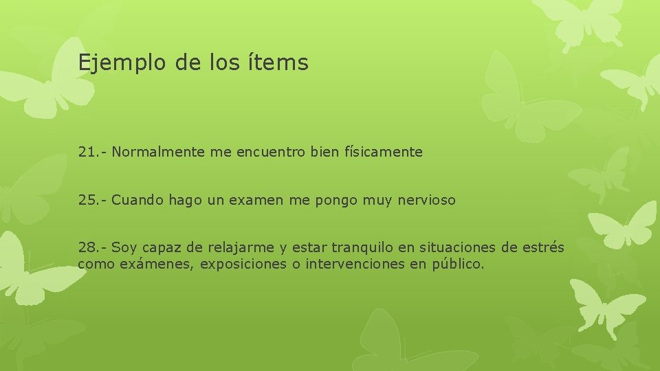 Ejemplo de los ítems 21. - Normalmente me encuentro bien físicamente 25. - Cuando