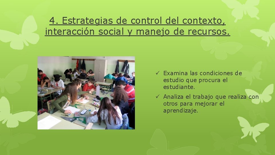 4. Estrategias de control del contexto, interacción social y manejo de recursos. ü Examina