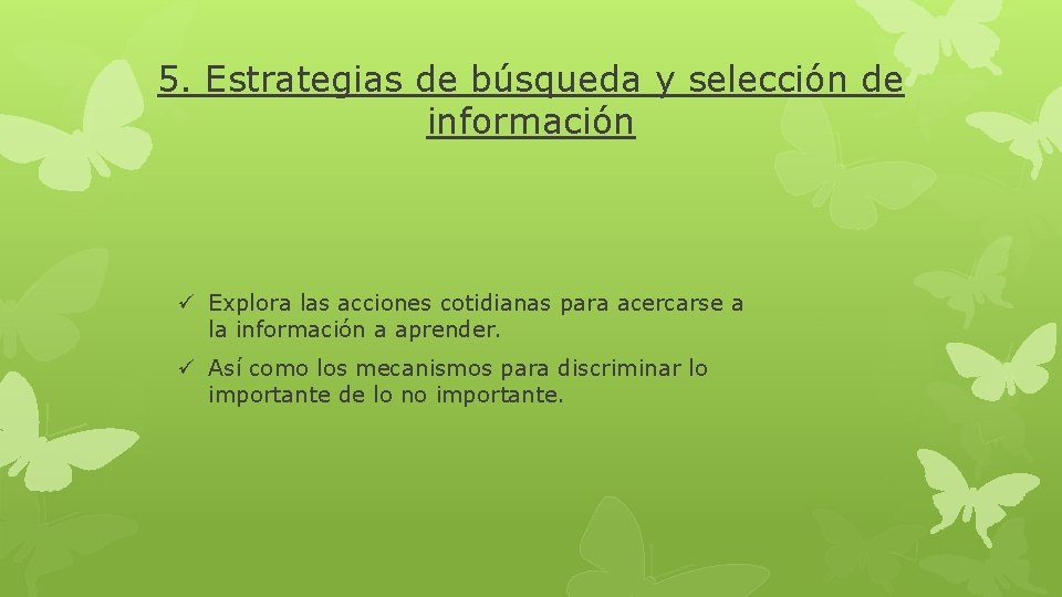 5. Estrategias de búsqueda y selección de información ü Explora las acciones cotidianas para