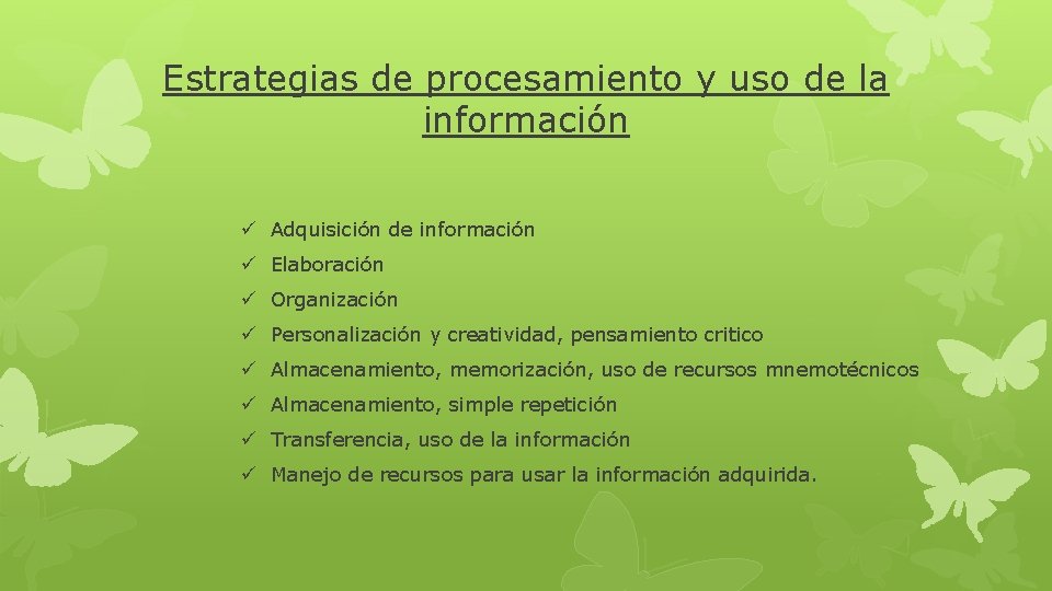 Estrategias de procesamiento y uso de la información ü Adquisición de información ü Elaboración