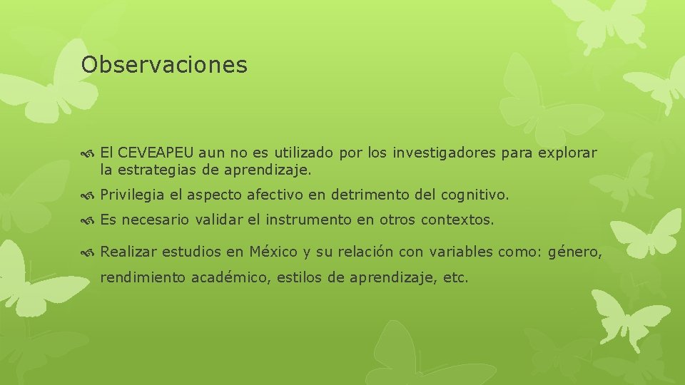 Observaciones El CEVEAPEU aun no es utilizado por los investigadores para explorar la estrategias