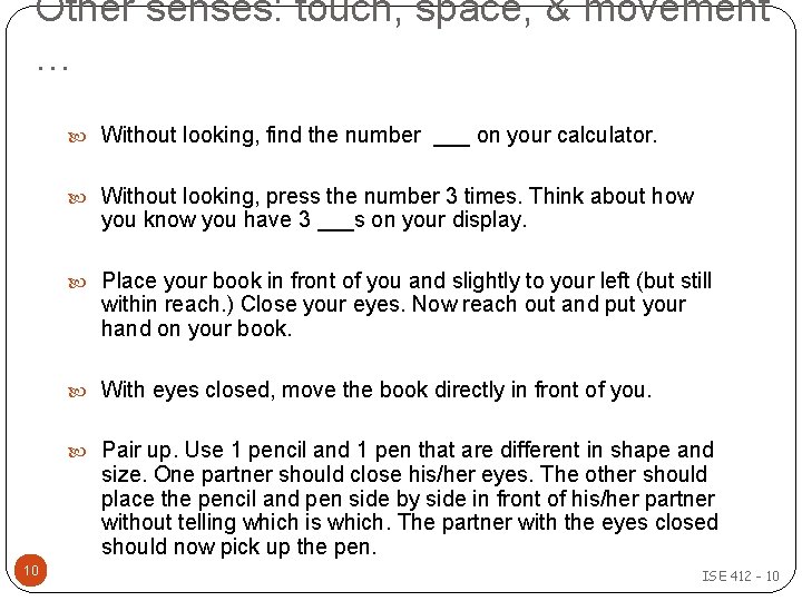 Other senses: touch, space, & movement … Without looking, find the number ___ on