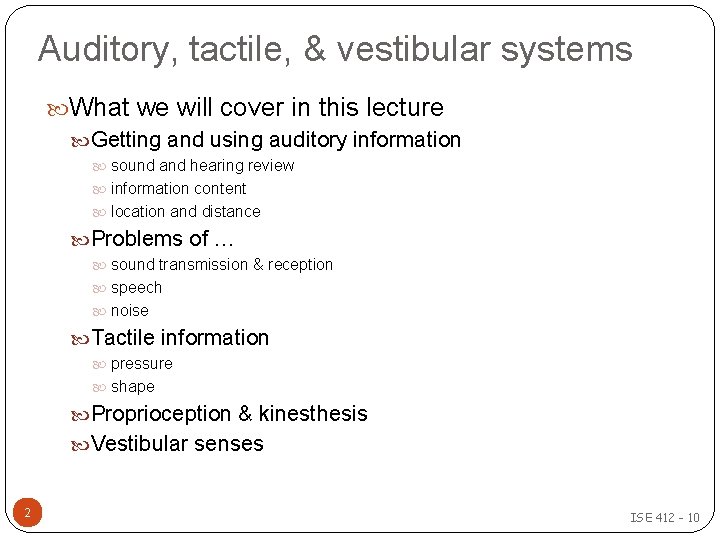 Auditory, tactile, & vestibular systems What we will cover in this lecture Getting and