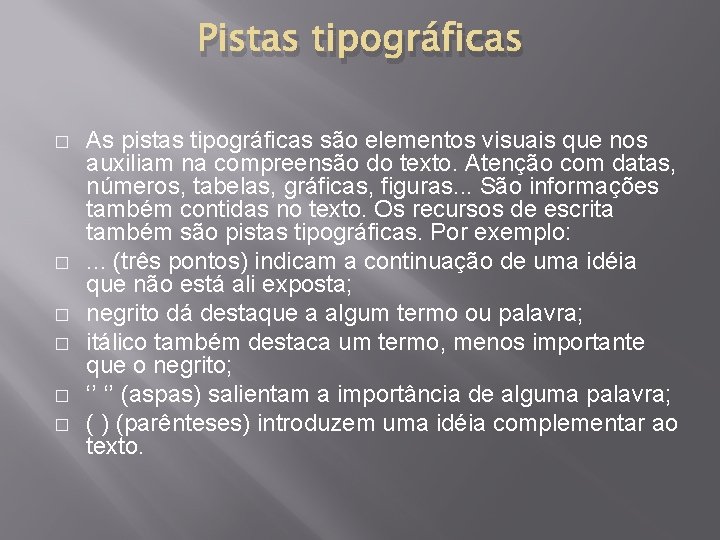 Pistas tipográficas � � � As pistas tipográficas são elementos visuais que nos auxiliam